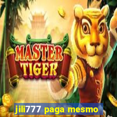 jili777 paga mesmo